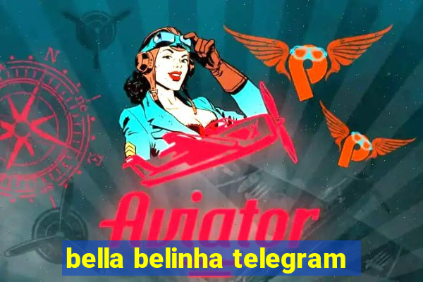 bella belinha telegram